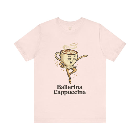 Ballerina Cappuccina – Espresso Pirouette Meme Shirt | Italian Brainrot T-Shirt